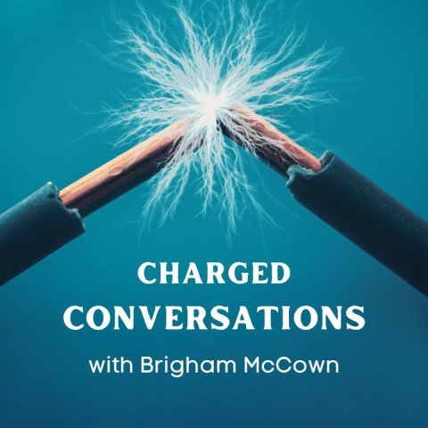 Charged Conversations Brigham McCown